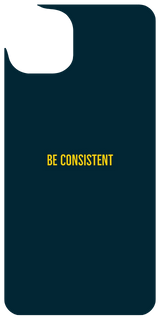 Be Consistent