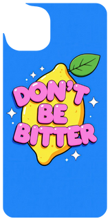 Don’t Be Bitter